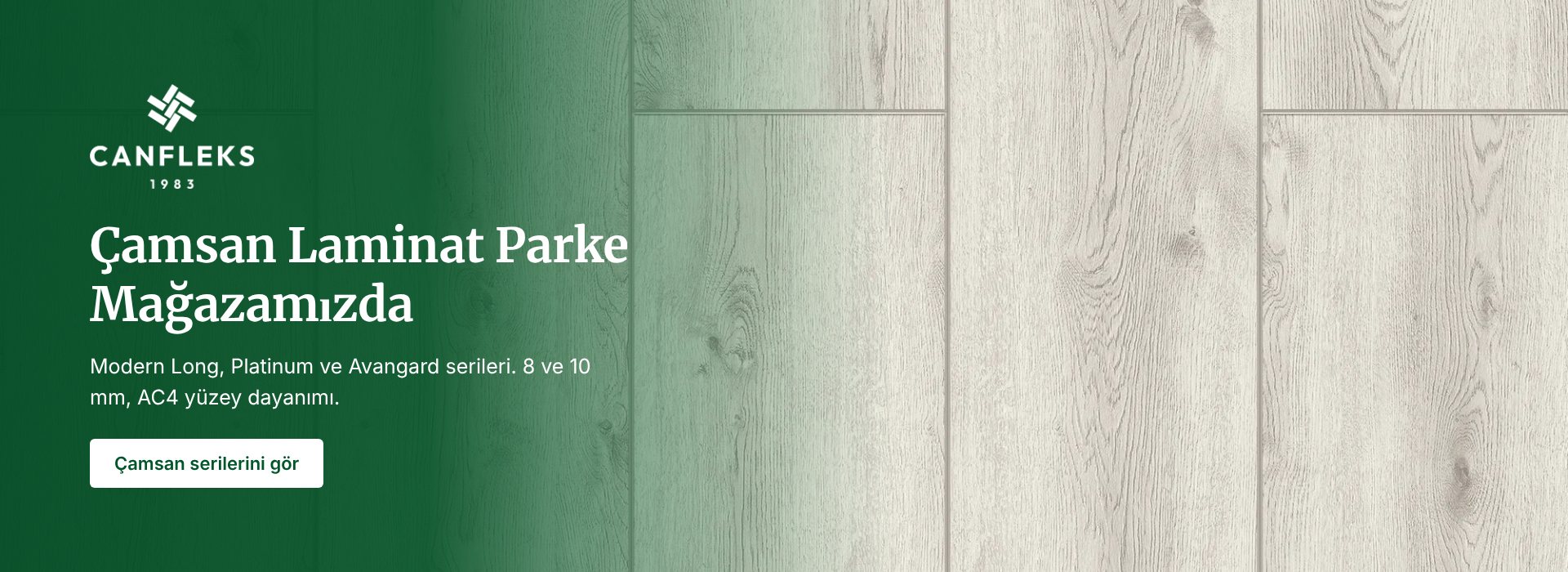 Çamsan laminat parke Modern Long, Platinum ve Avangard serileri Canfleks mağazasında